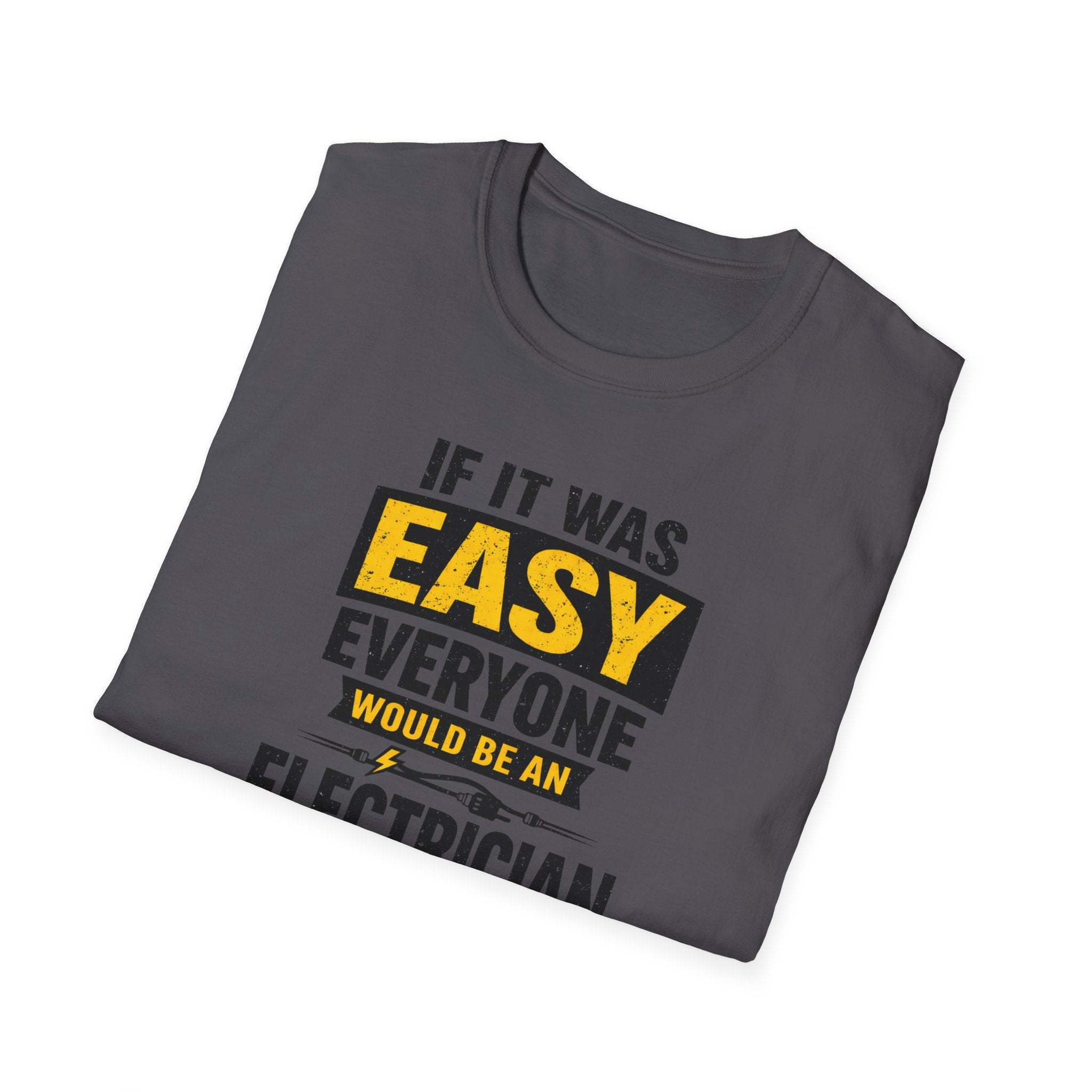 If It Was Easy Everyone Would Be An Electrician T-Shirt