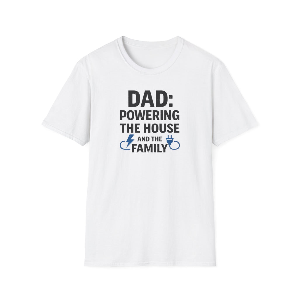 Dad Powering The House And The Family T-Shirt