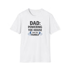 Dad Powering The House And The Family T-Shirt