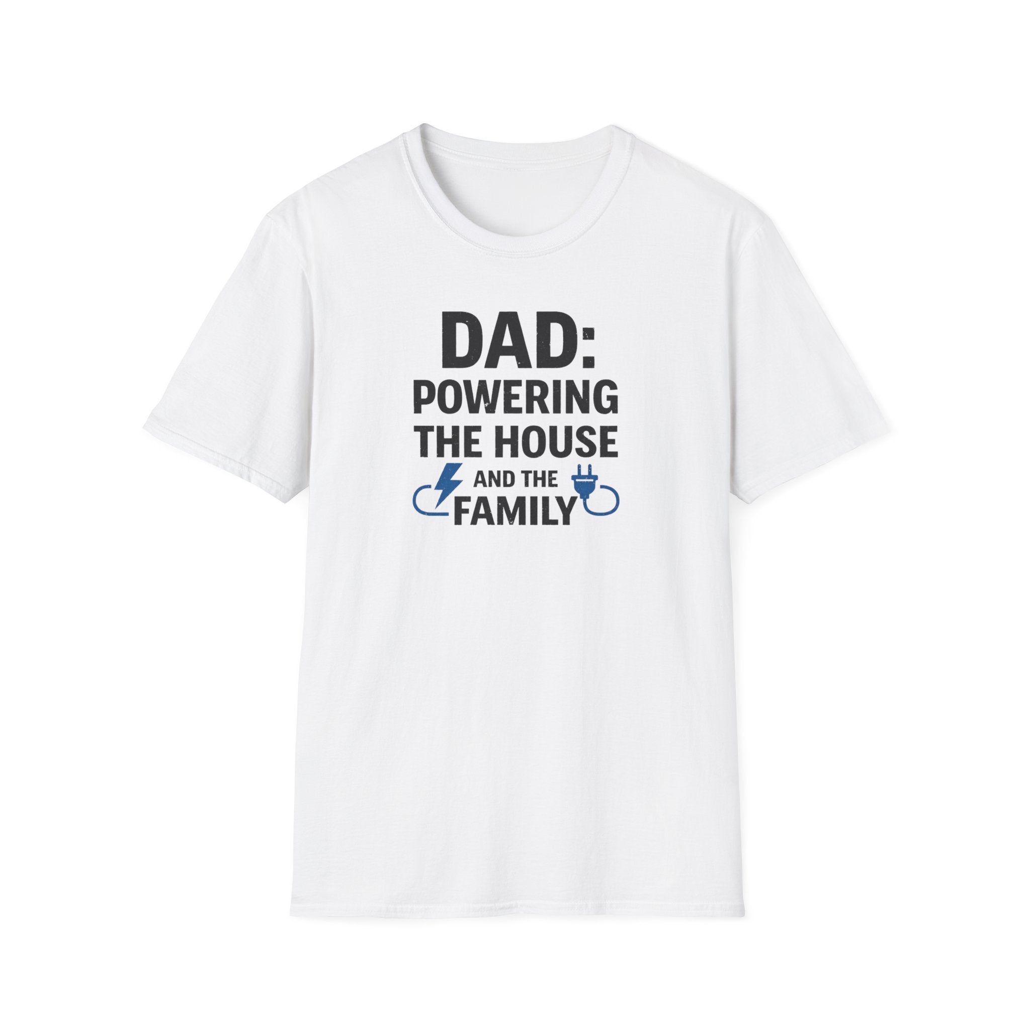 Dad Powering The House And The Family T-Shirt