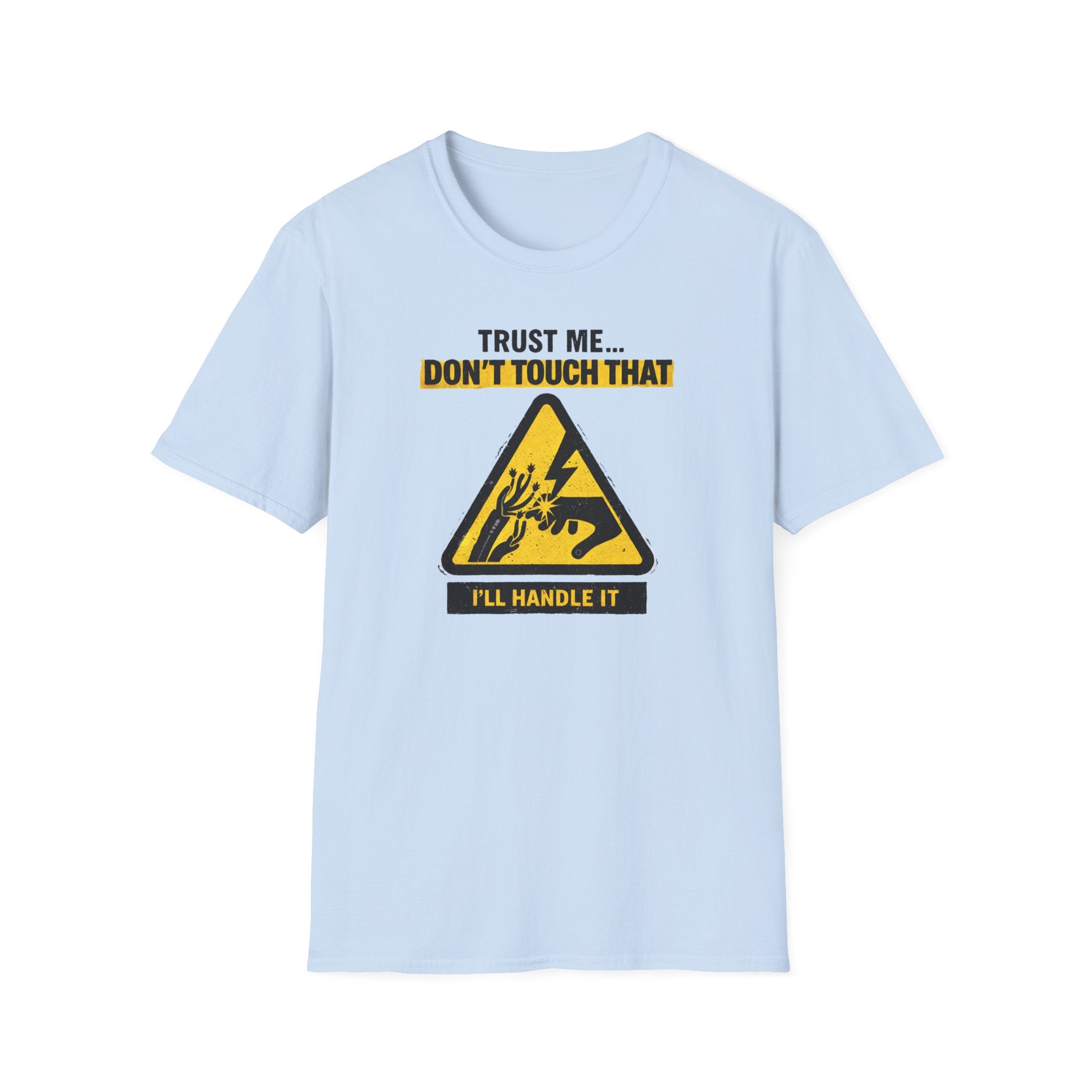 Trust Me Don't Touch That T-Shirt