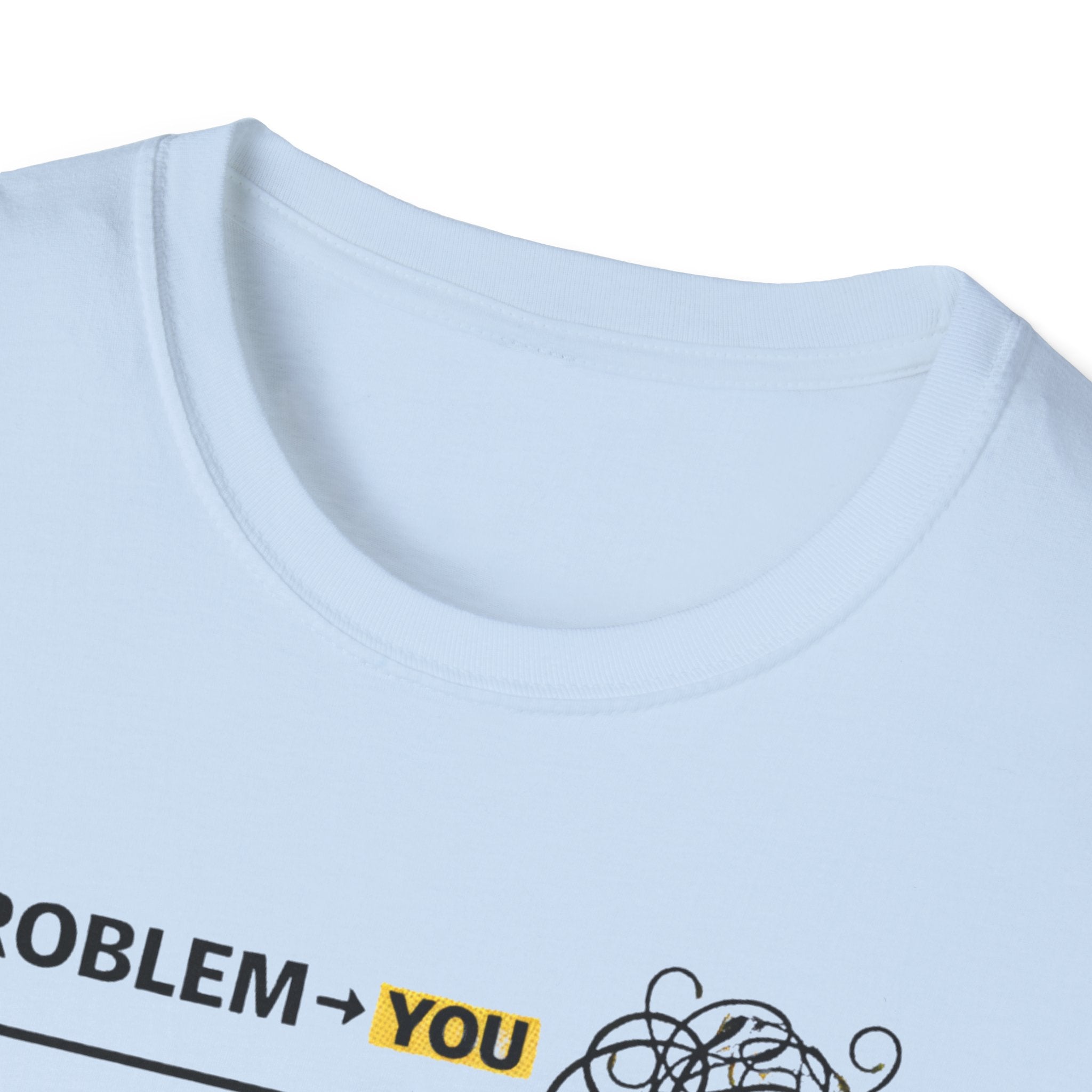 Problem You Solution Me T-Shirt