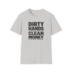 Dirty Hands Clean Money T-Shirt