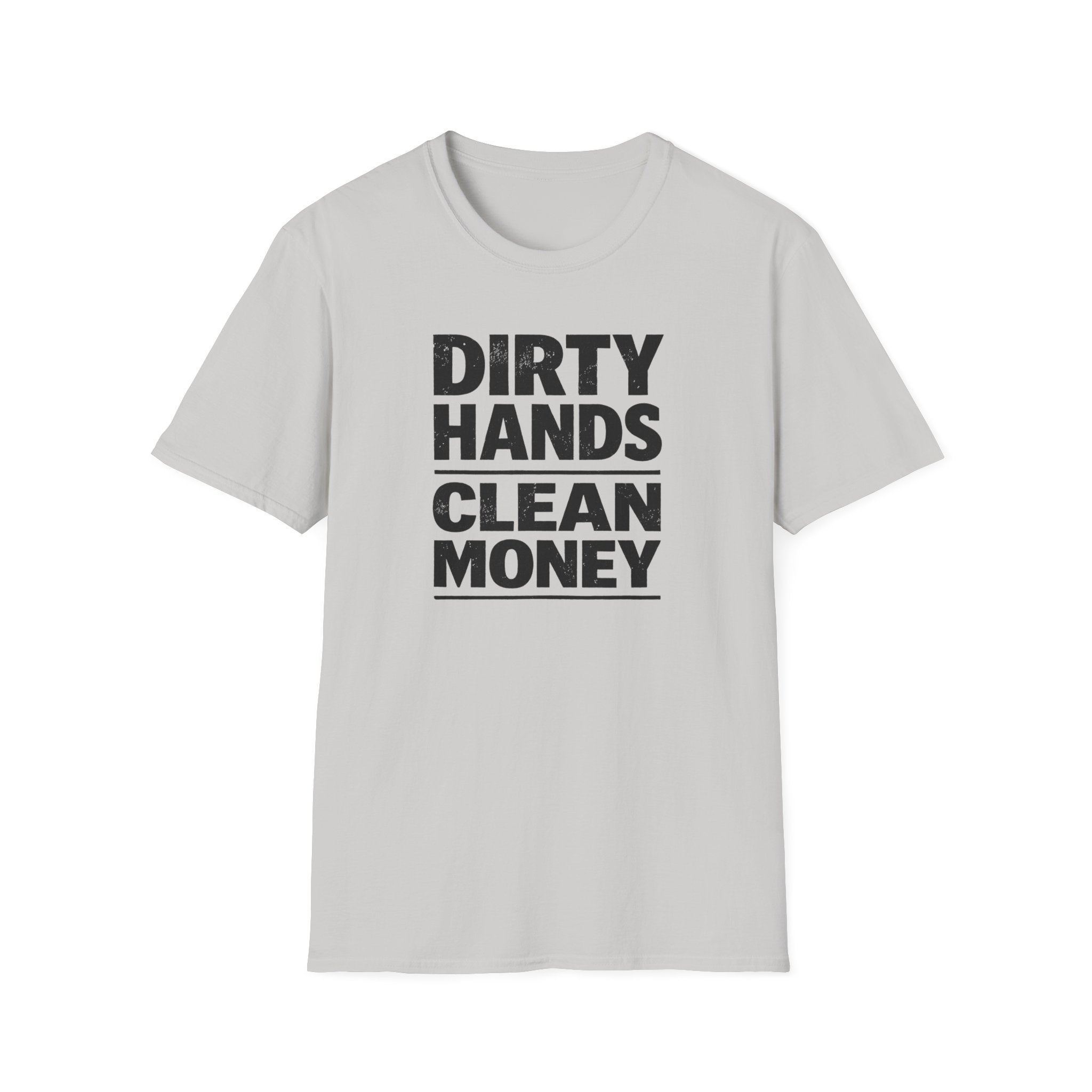 Dirty Hands Clean Money T-Shirt
