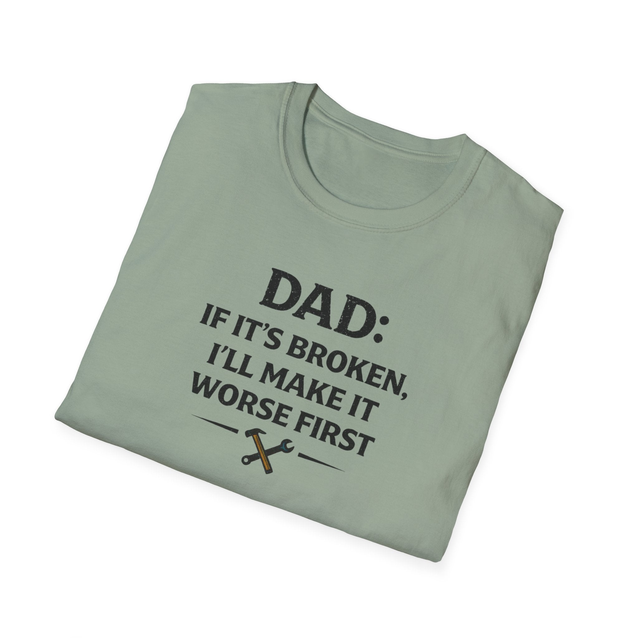 Dad If It's Broken I'll Make It Worst First T-Shirt