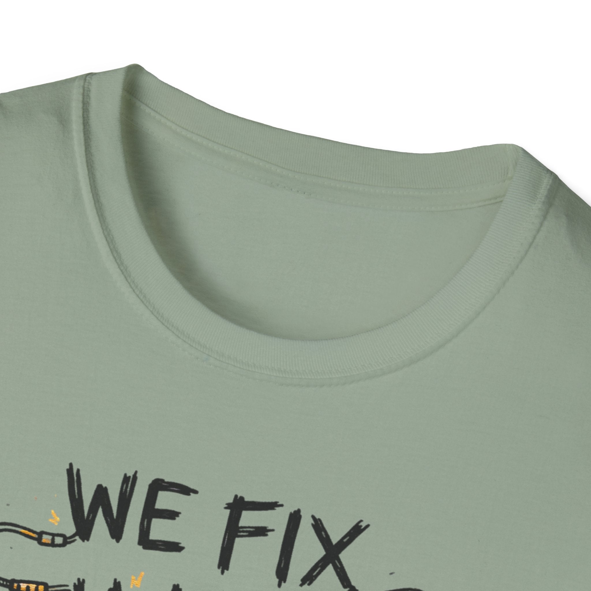We Fix What You Break T-Shirt