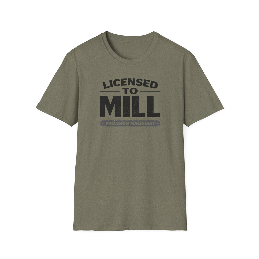 Licensed To Mill Precision Machinist T-Shirt