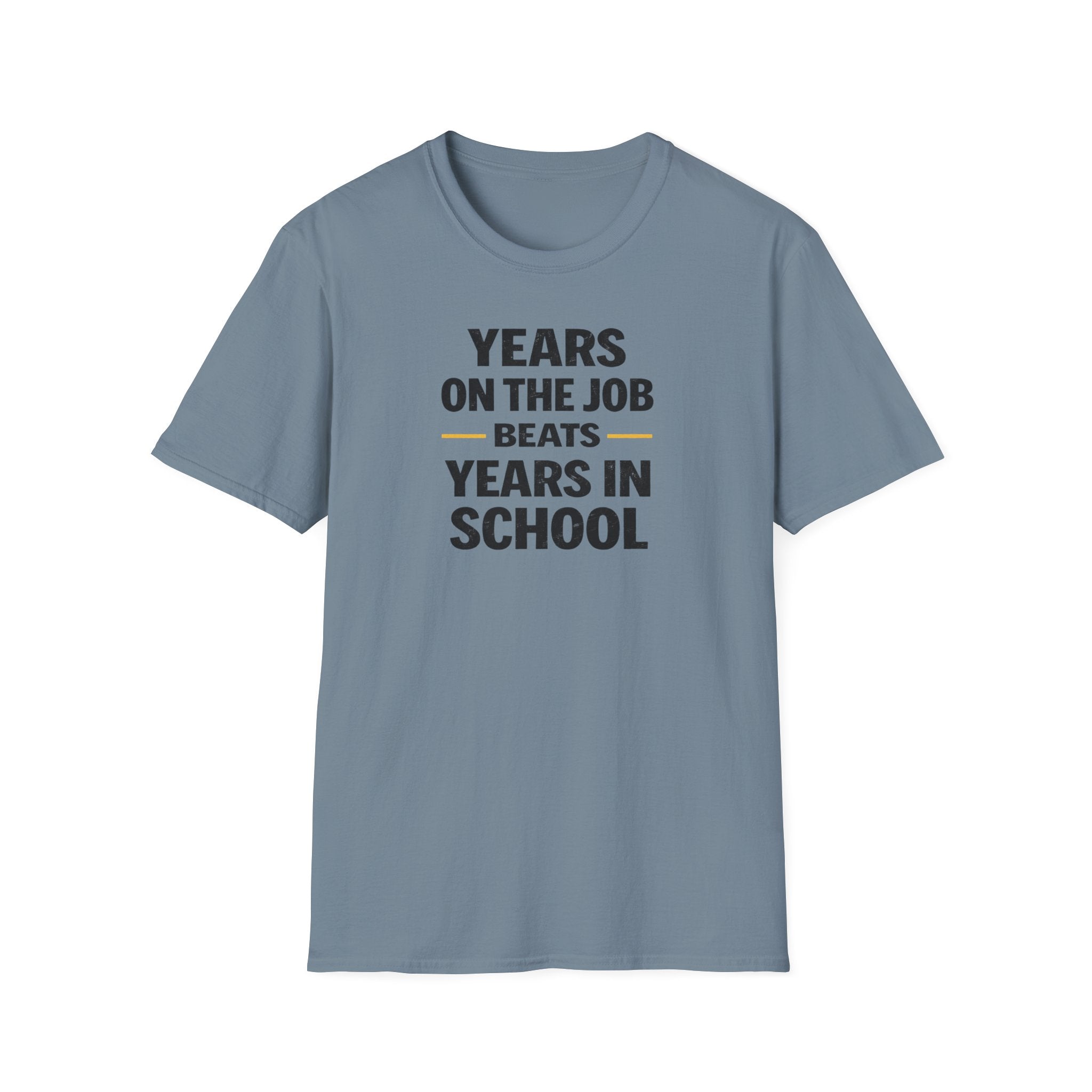 Years On The Job Beats Years In School T-Shirt