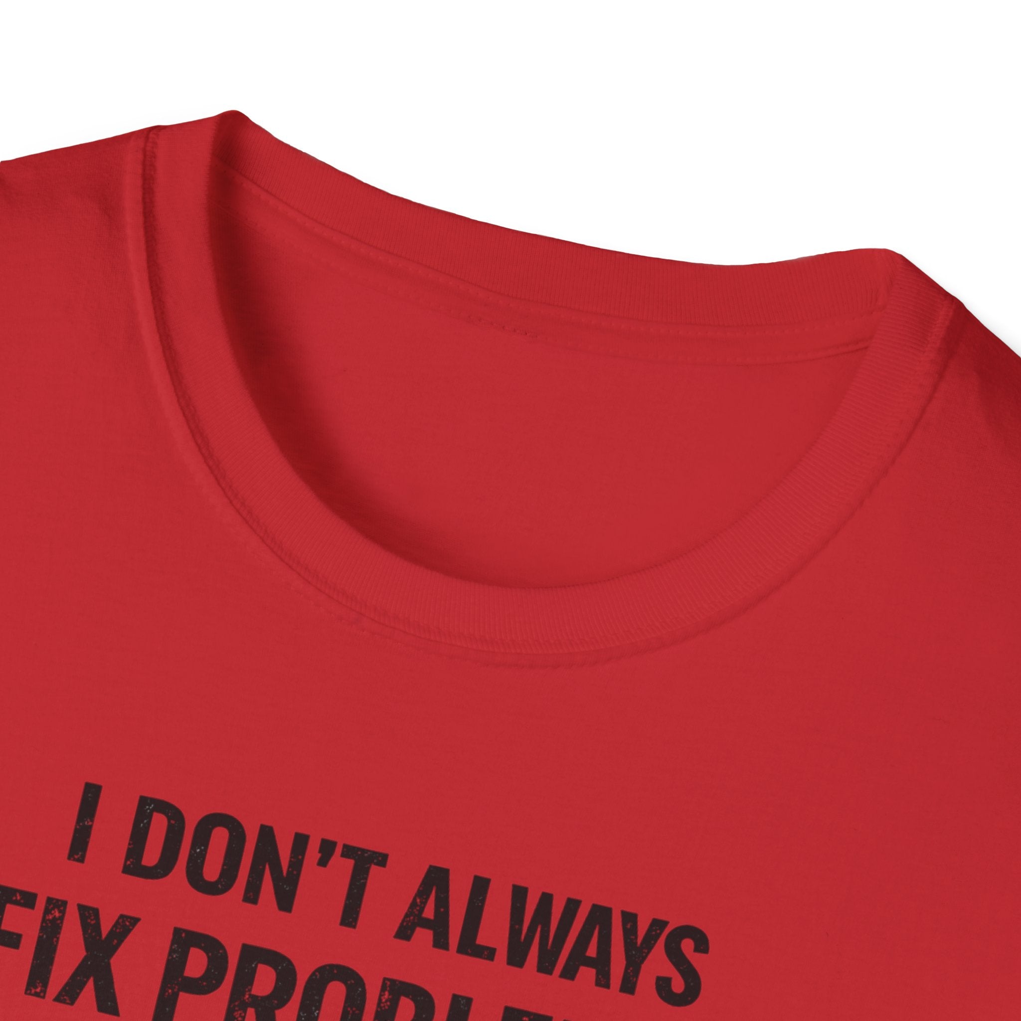I Don't Always Fix Problems But When I Do, It Was The Wiring T-Shirt