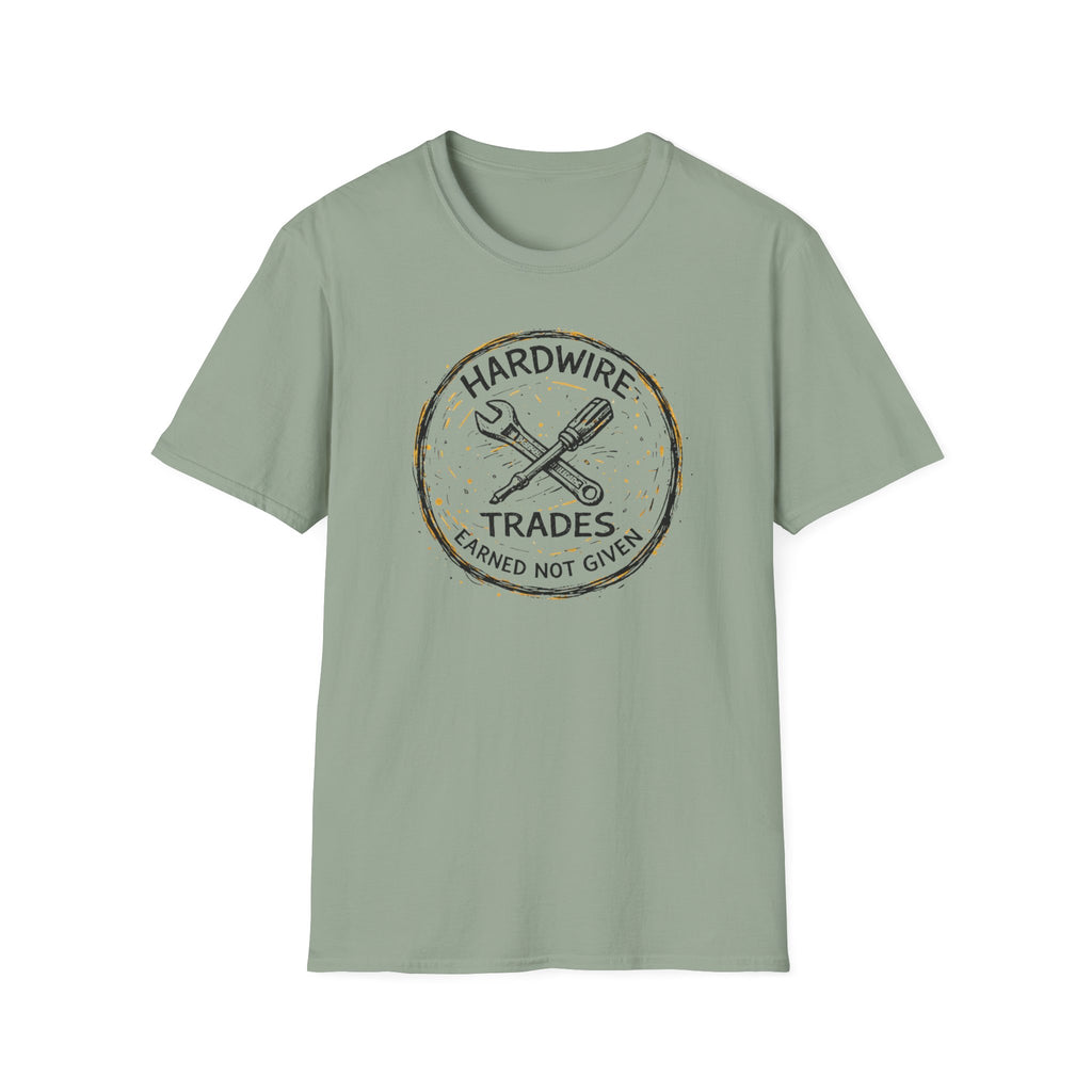 Hardwire Trades Earned Not Given T-Shirt