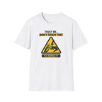 Trust Me Don't Touch That T-Shirt