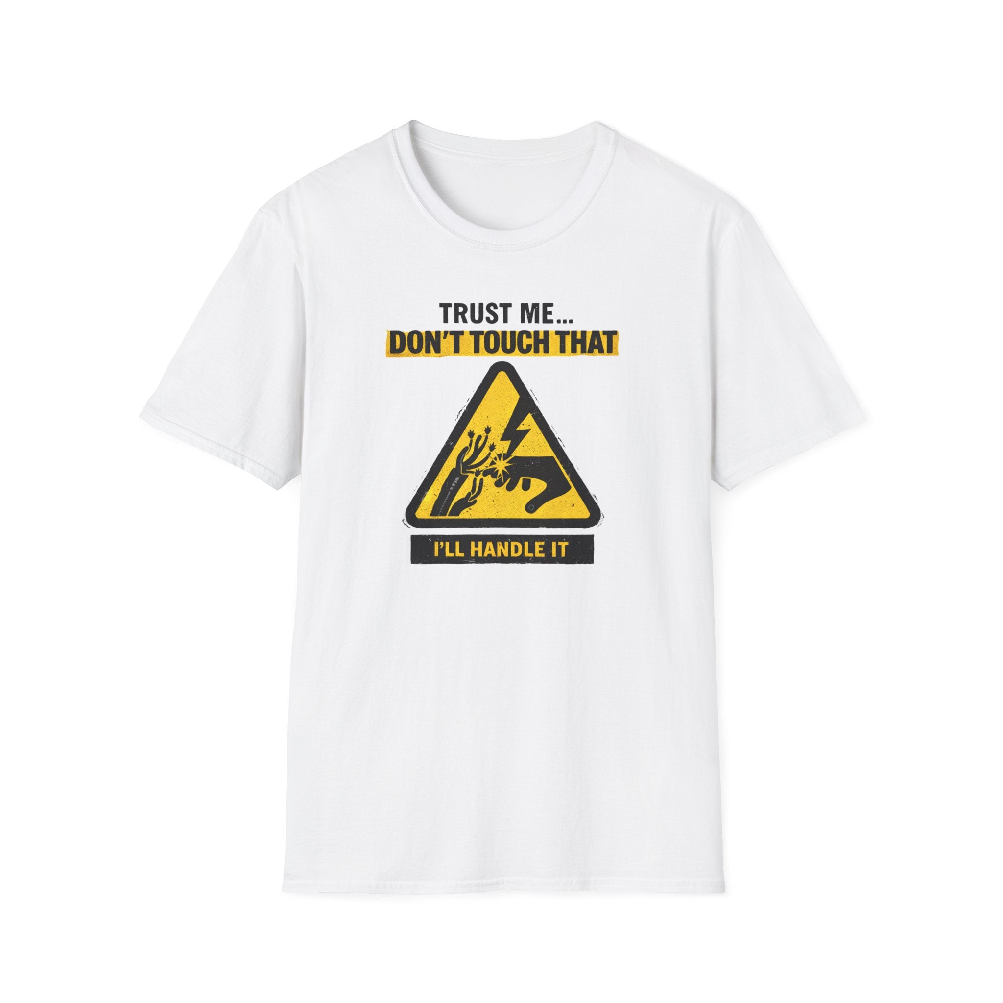 Trust Me Don't Touch That T-Shirt