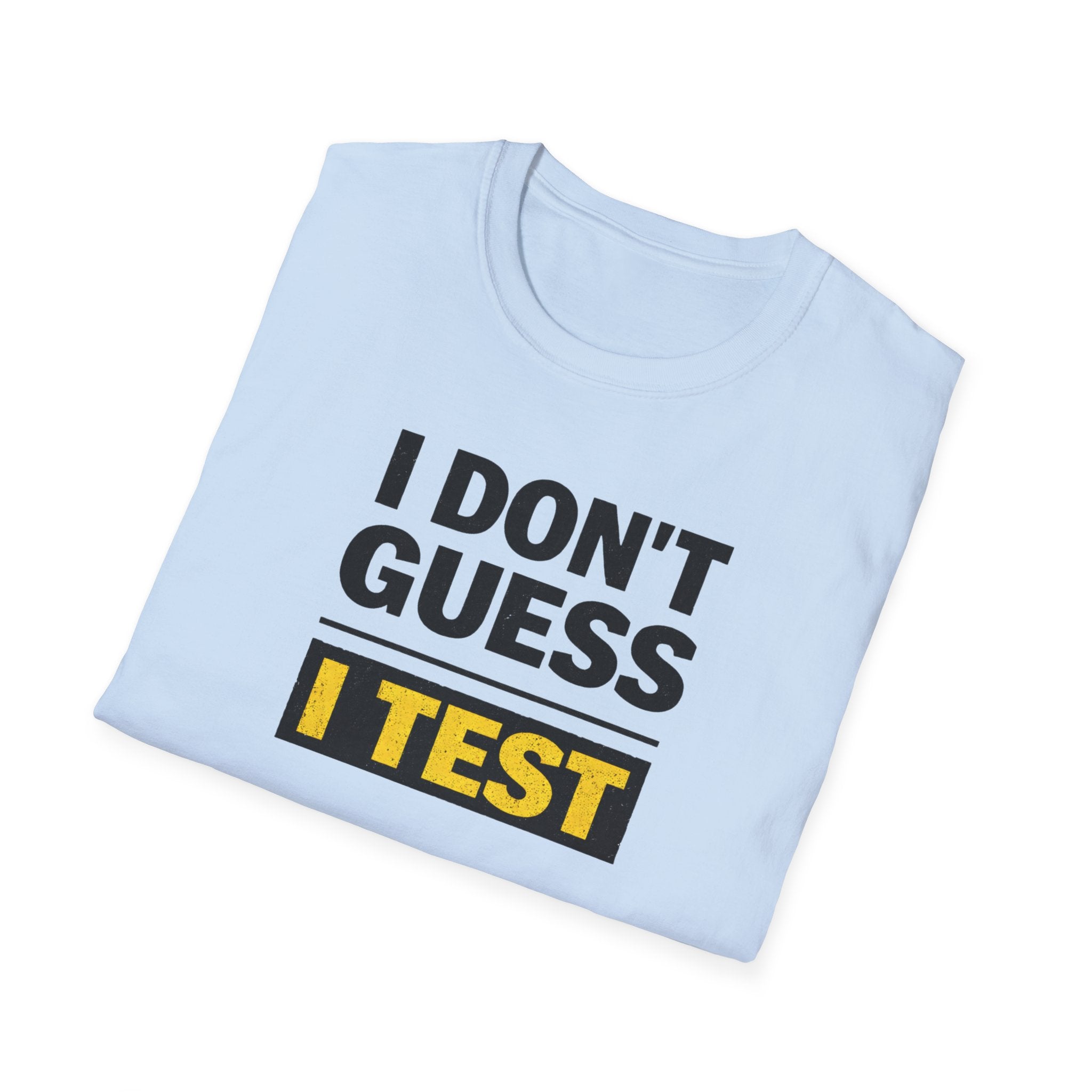 I Don't Guess I Test T-Shirt