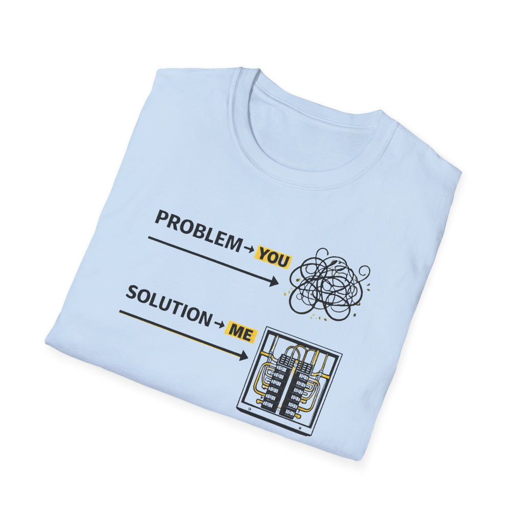 Problem You Solution Me T-Shirt