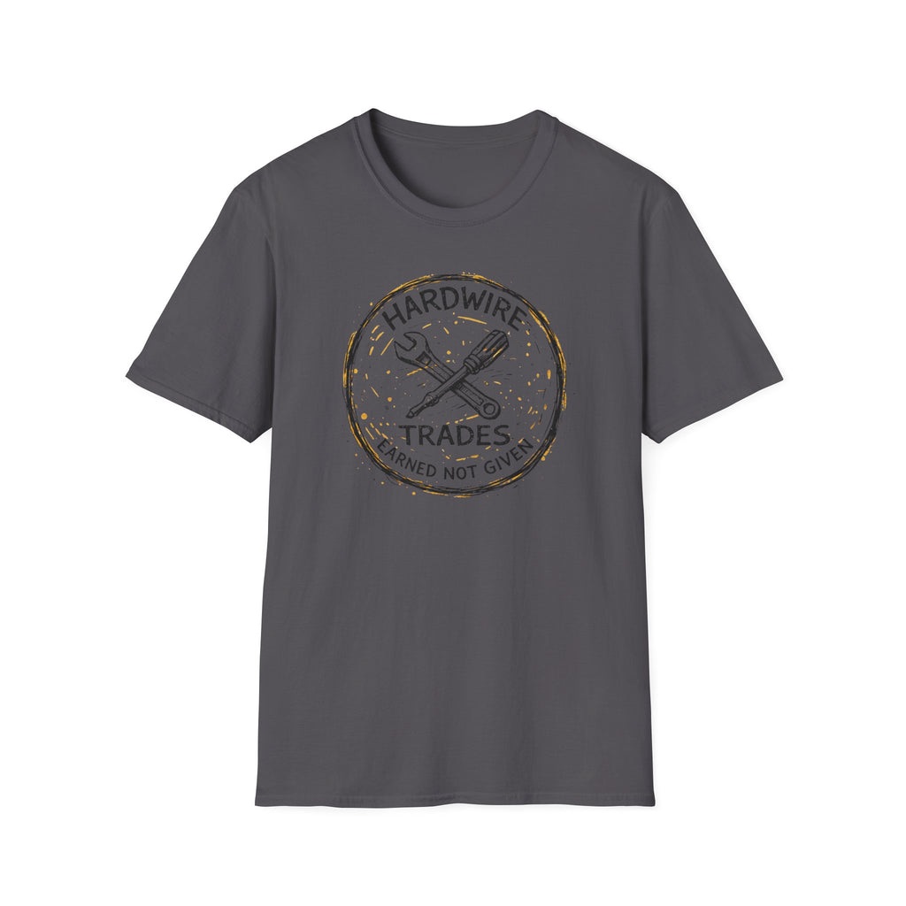Hardwire Trades Earned Not Given T-Shirt