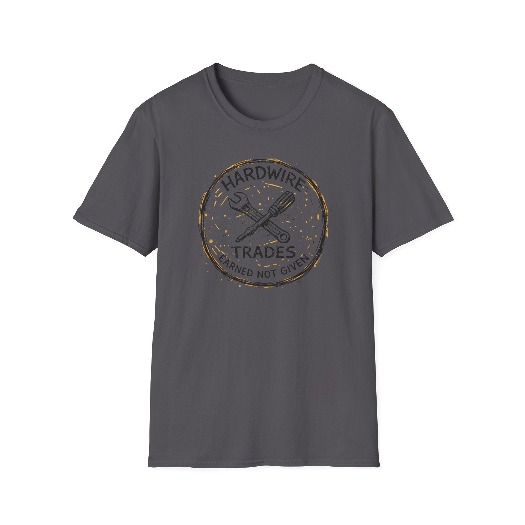 Hardwire Trades Earned Not Given T-Shirt