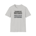 Trained By Mistakes Perfected By Experience T-Shirt