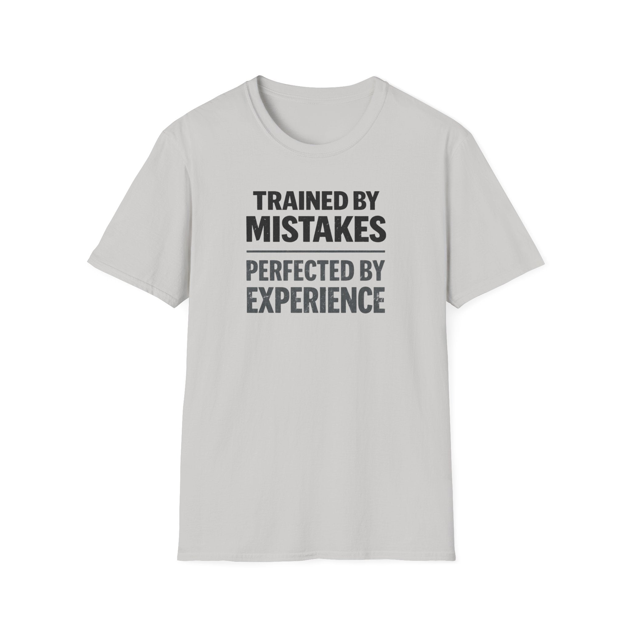 Trained By Mistakes Perfected By Experience T-Shirt
