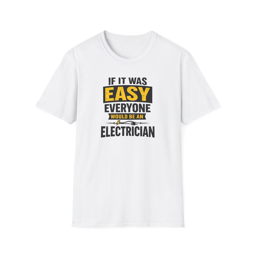 If It Was Easy Everyone Would Be An Electrician T-Shirt