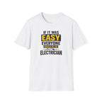 If It Was Easy Everyone Would Be An Electrician T-Shirt