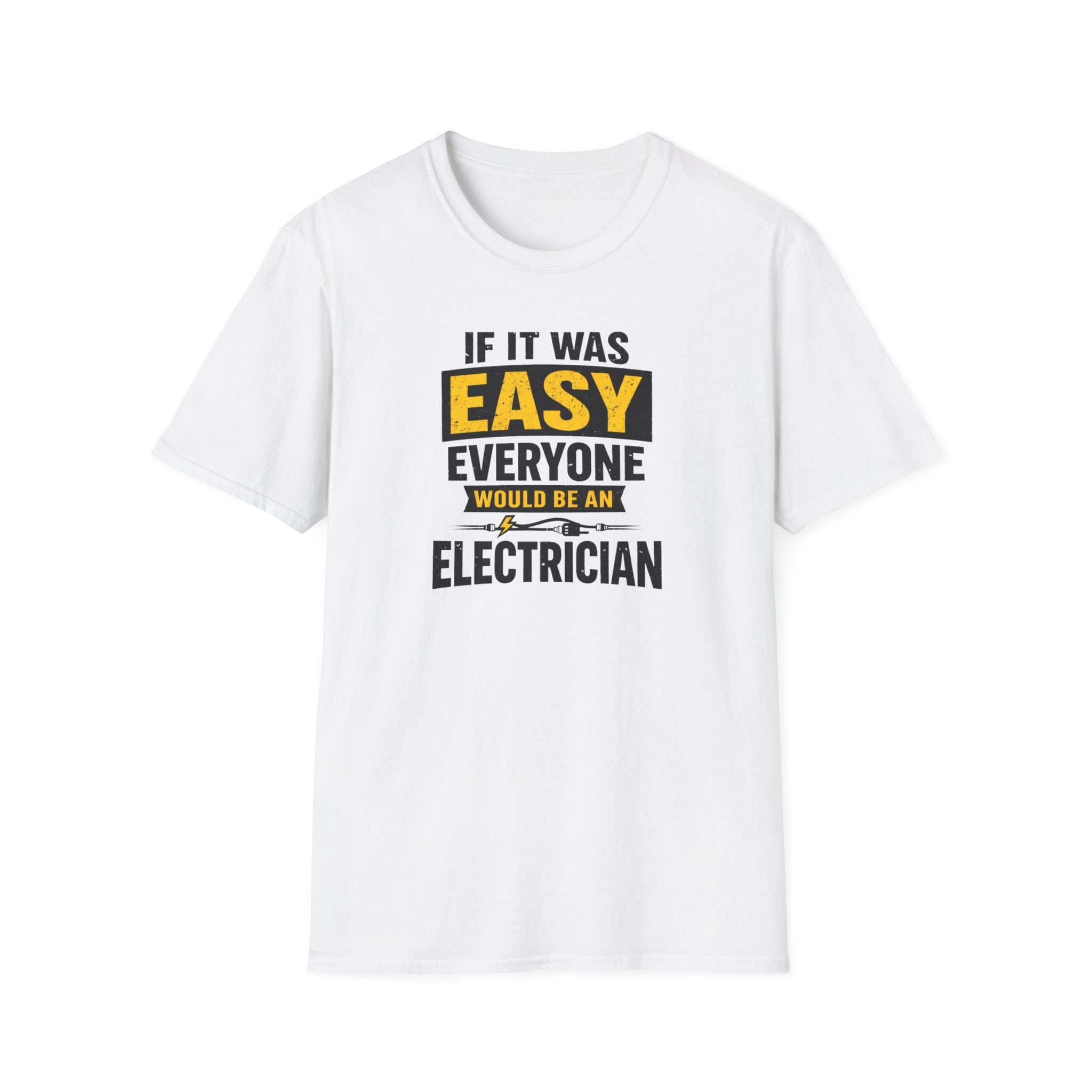 If It Was Easy Everyone Would Be An Electrician T-Shirt