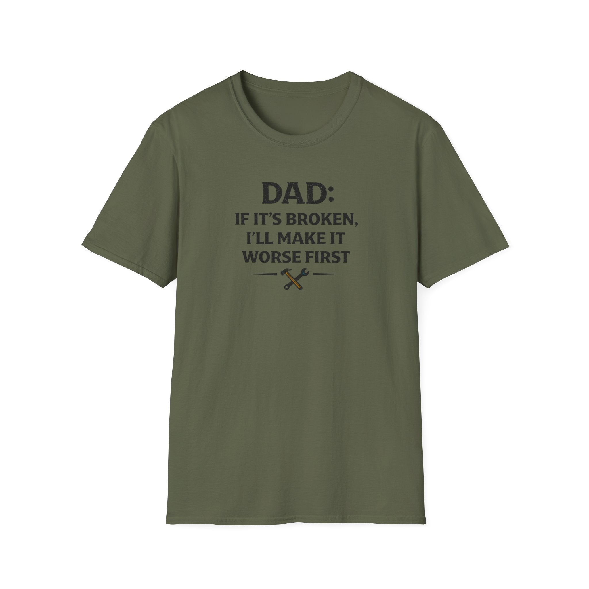 Dad If It's Broken I'll Make It Worst First T-Shirt