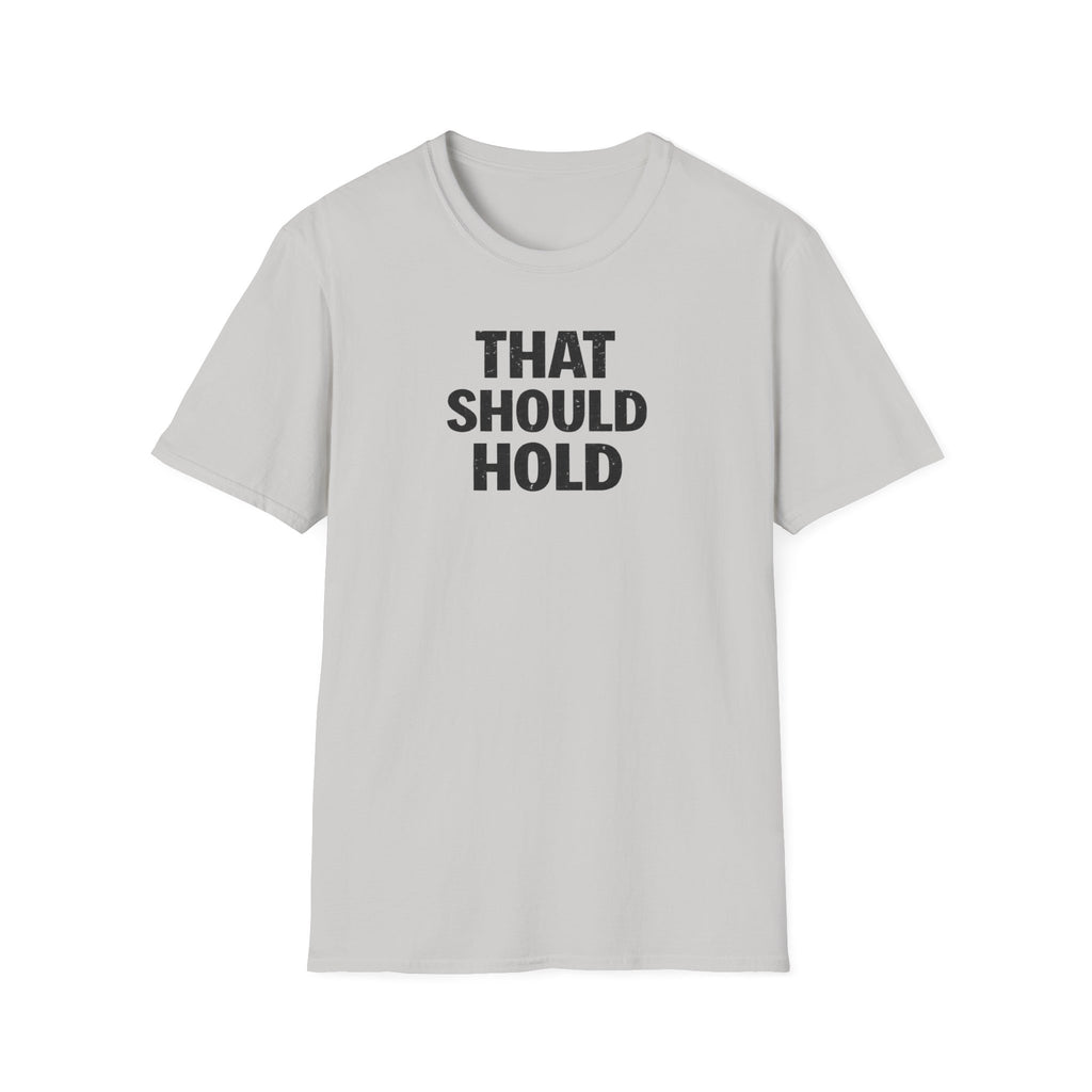 That Should Hold T-Shirt