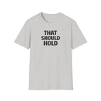 That Should Hold T-Shirt
