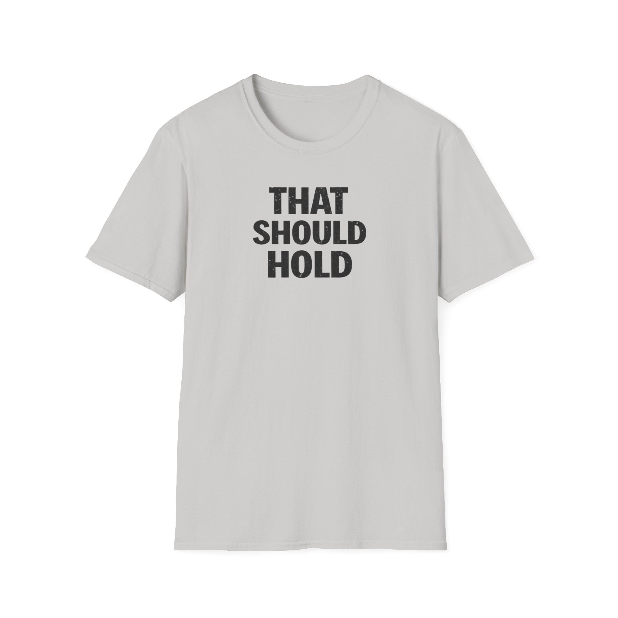 That Should Hold T-Shirt