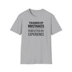 Trained By Mistakes Perfected By Experience T-Shirt