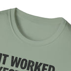 It Worked Yesterday No One Knows Why T-Shirt
