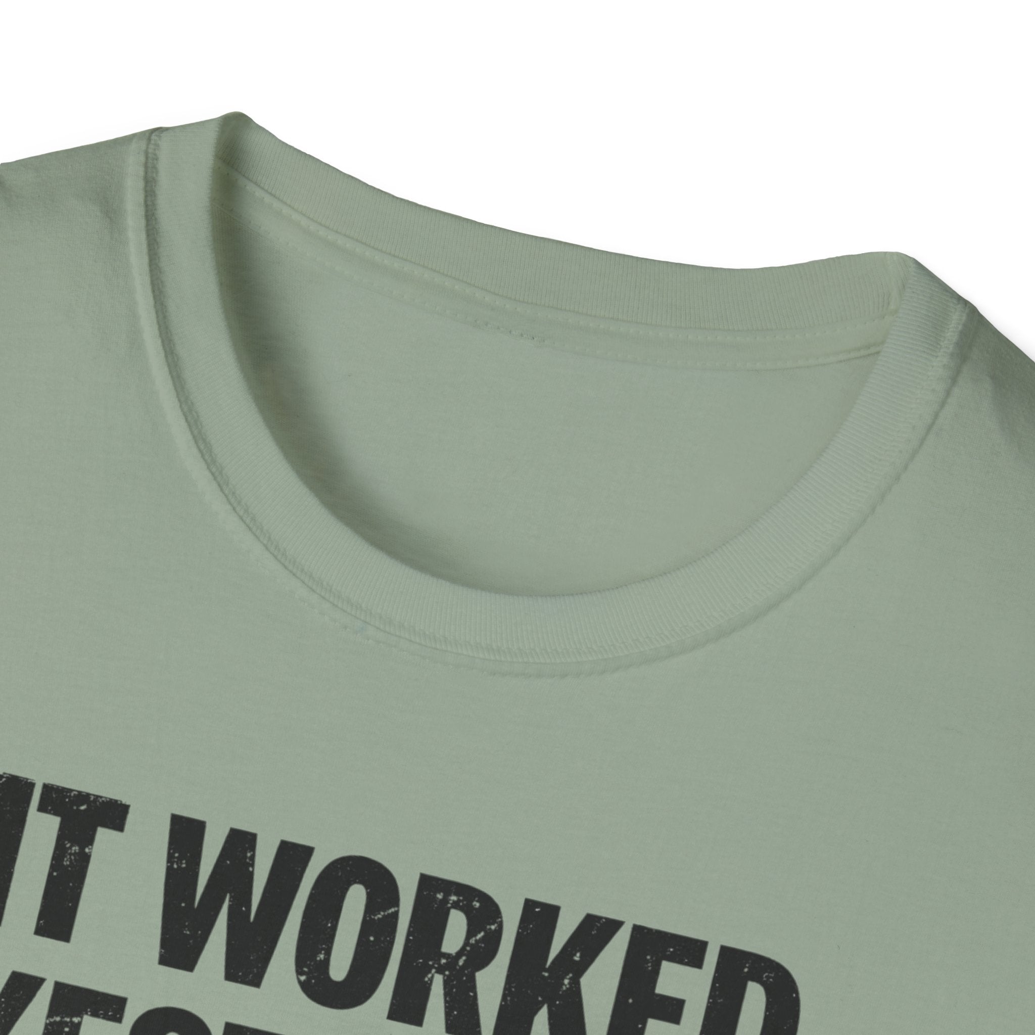 It Worked Yesterday No One Knows Why T-Shirt