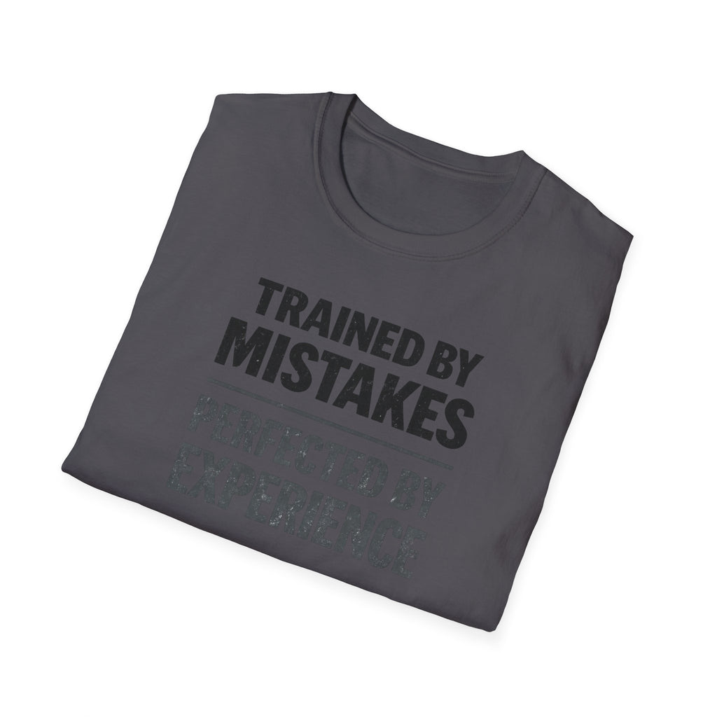 Trained By Mistakes Perfected By Experience T-Shirt