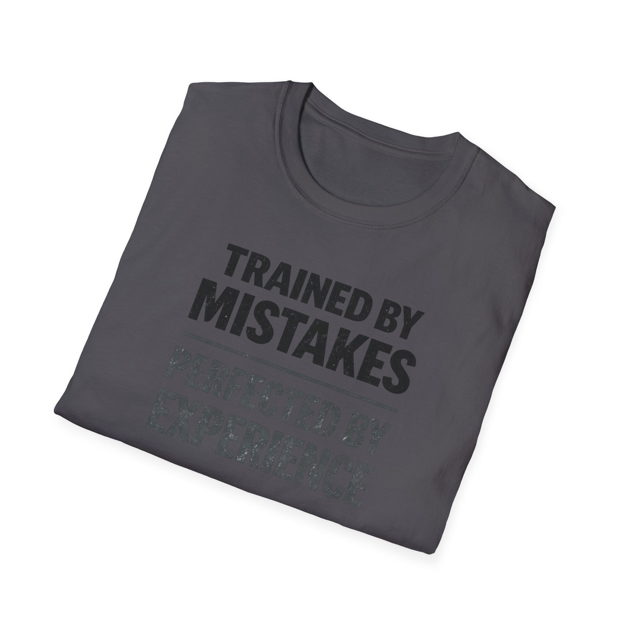 Trained By Mistakes Perfected By Experience T-Shirt