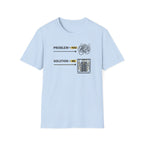 Problem You Solution Me T-Shirt