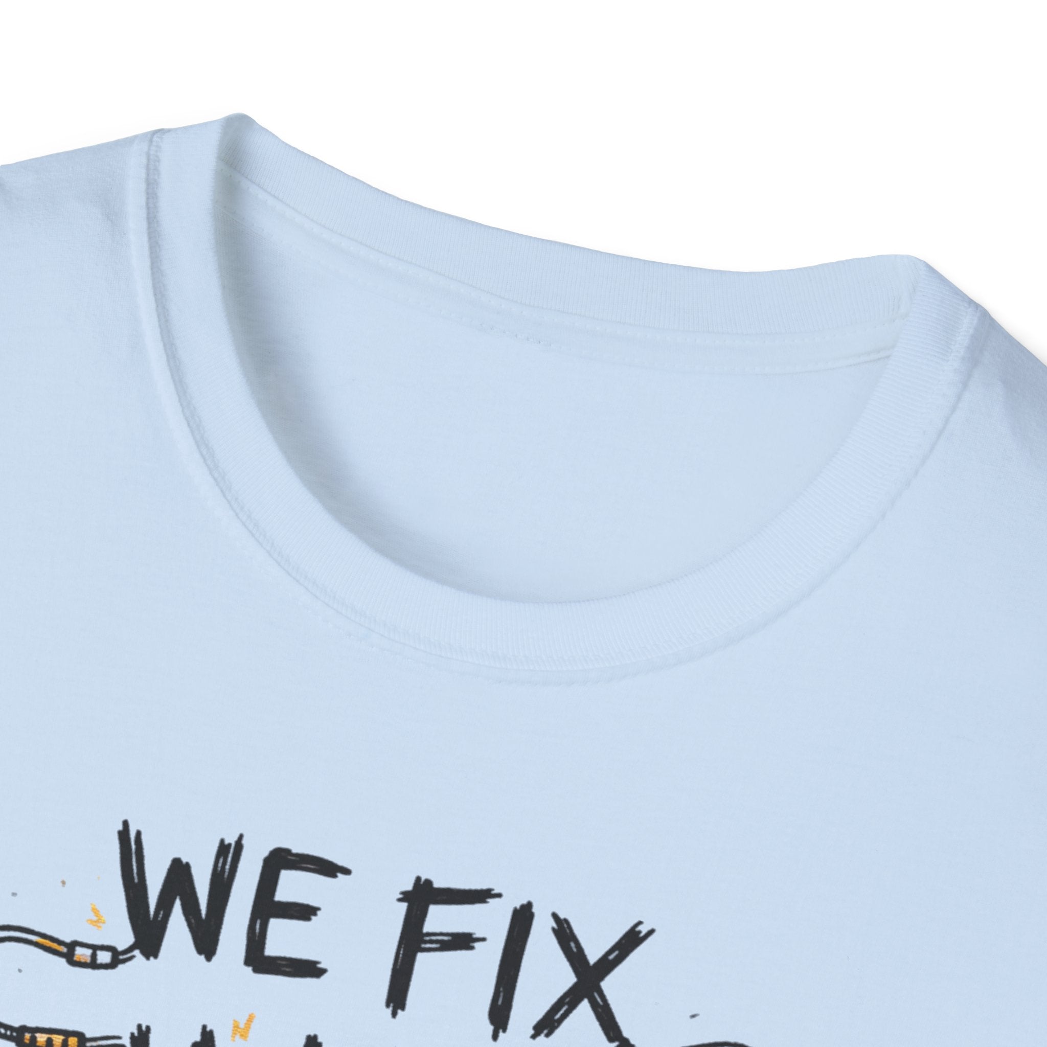 We Fix What You Break T-Shirt