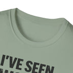 I've Seen Worse T-Shirt