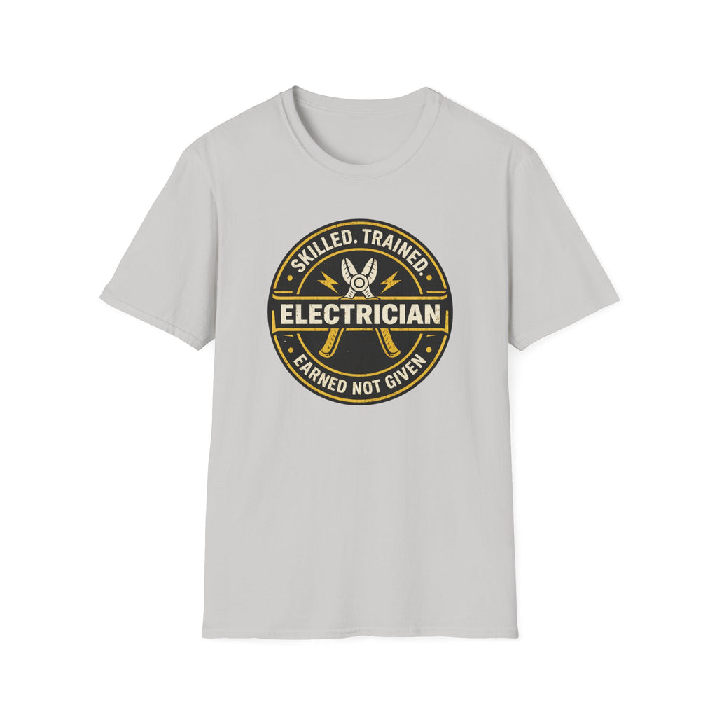 Electrician Skilled Trained Earned Not Given T-Shirt
