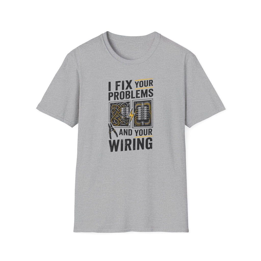 I Fix Your Problems And Your Bad Wiring T-Shirt