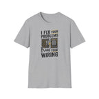 I Fix Your Problems And Your Bad Wiring T-Shirt