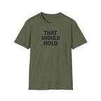 That Should Hold T-Shirt