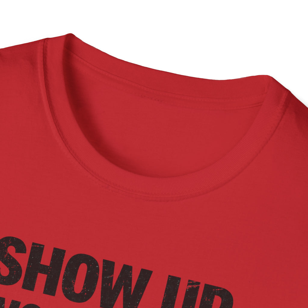Show Up Work Hard Go Home T-Shirt