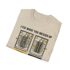 I Fix What You Messed Up T-Shirt