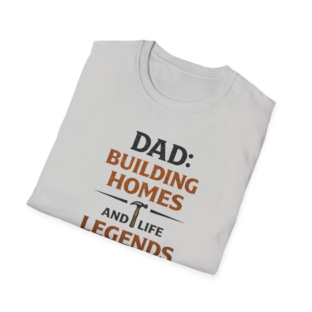 Dad Building Homes And Life Legends T-Shirt