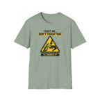 Trust Me Don't Touch That T-Shirt