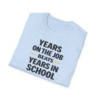 Years On The Job Beats Years In School T-Shirt
