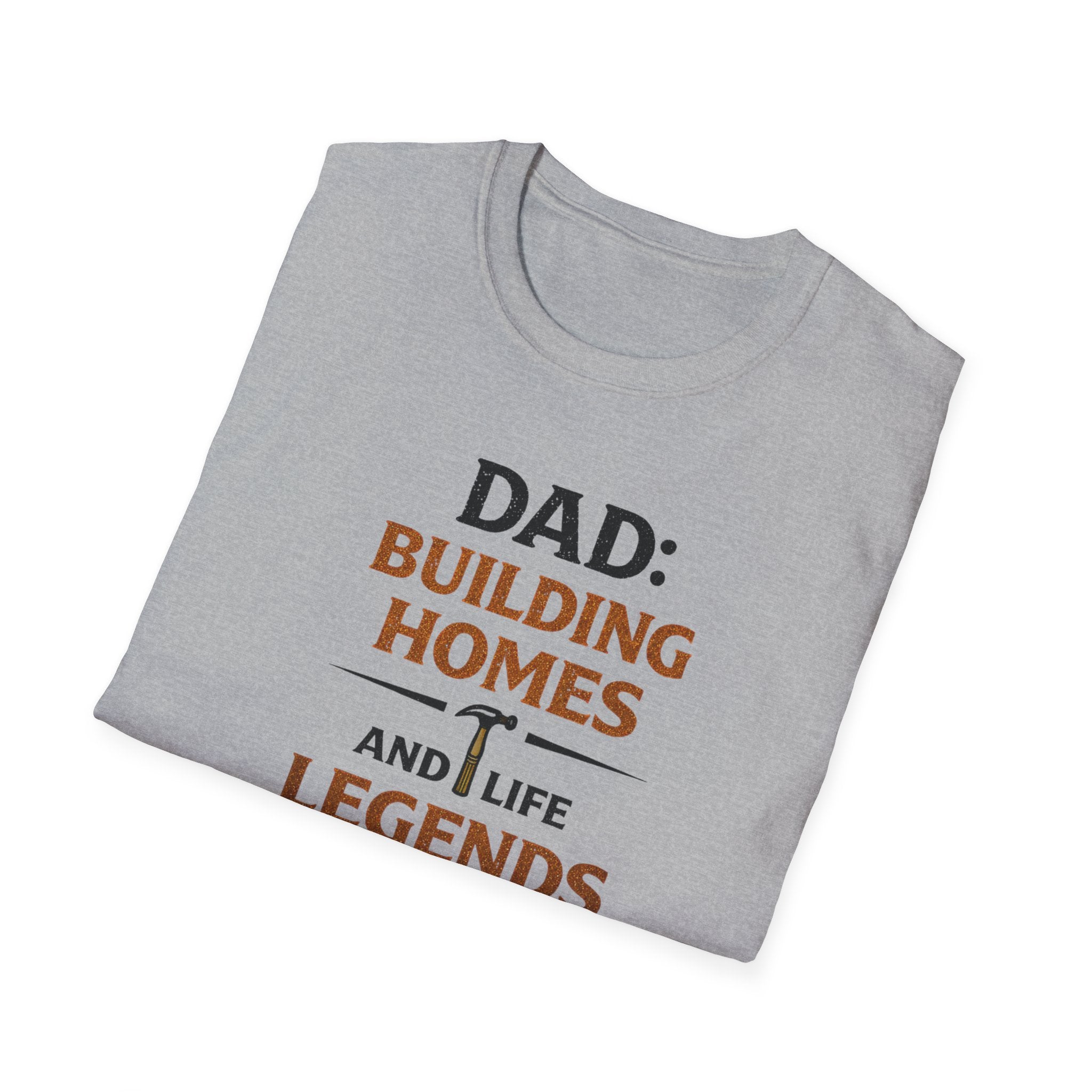 Dad Building Homes And Life Legends T-Shirt