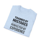 Trained By Mistakes Perfected By Experience T-Shirt
