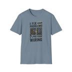 I Fix Your Problems And Your Bad Wiring T-Shirt
