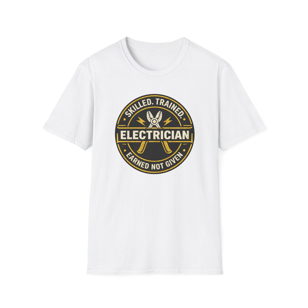Electrician Skilled Trained Earned Not Given T-Shirt
